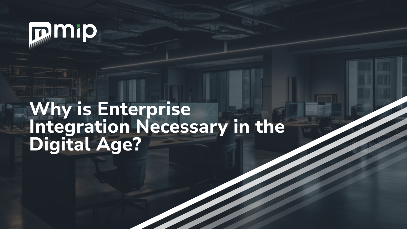 Why is Enterprise Integration Necessary in the Digital Age_
