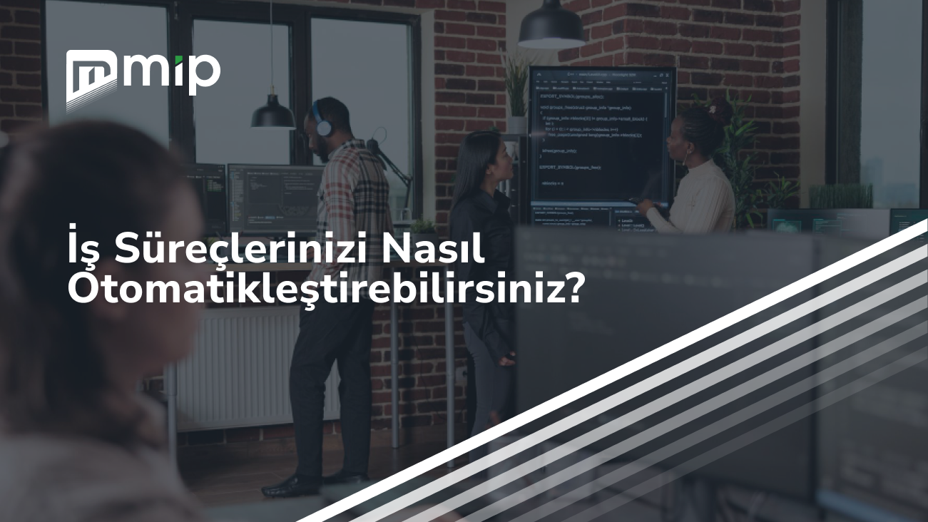 İş Süreçlerinizi Nasıl Otomatikleştirebilirsiniz_