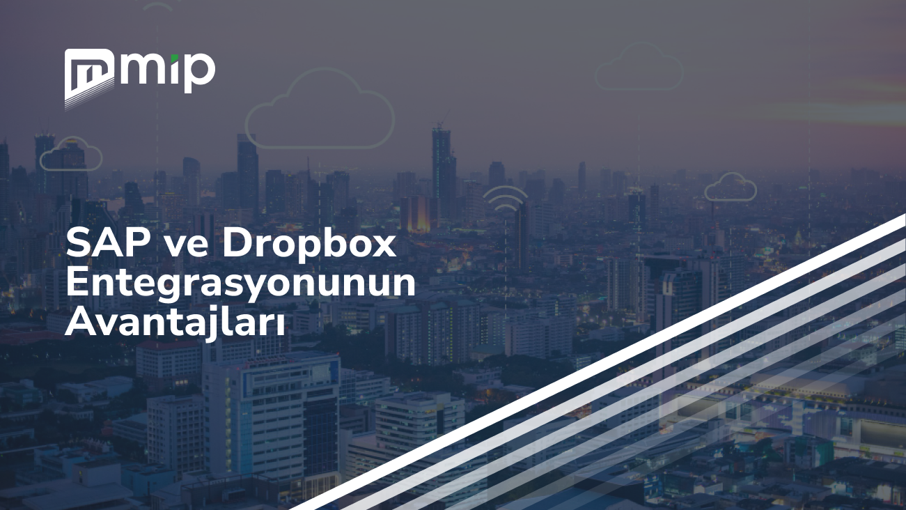 SAP ve Dropbox Entegrasyonunun Avantajları