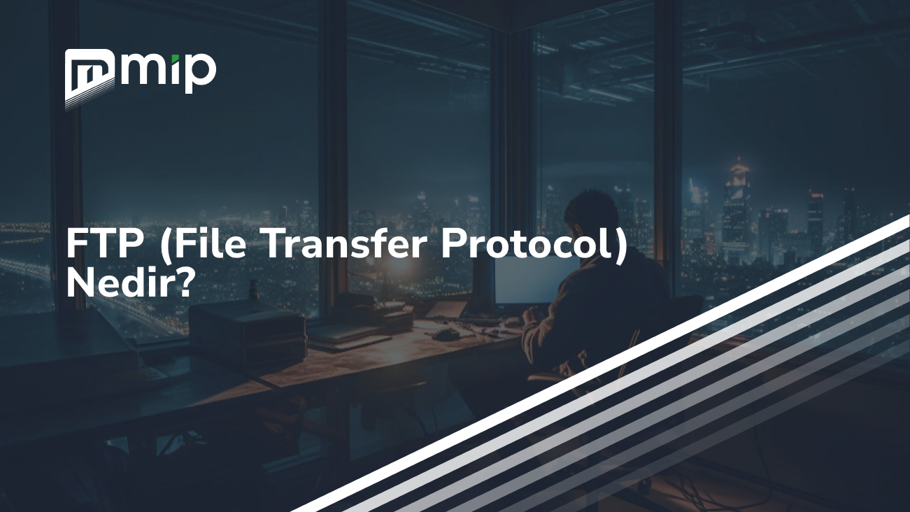 FTP (File Transfer Protocol) Nedir_