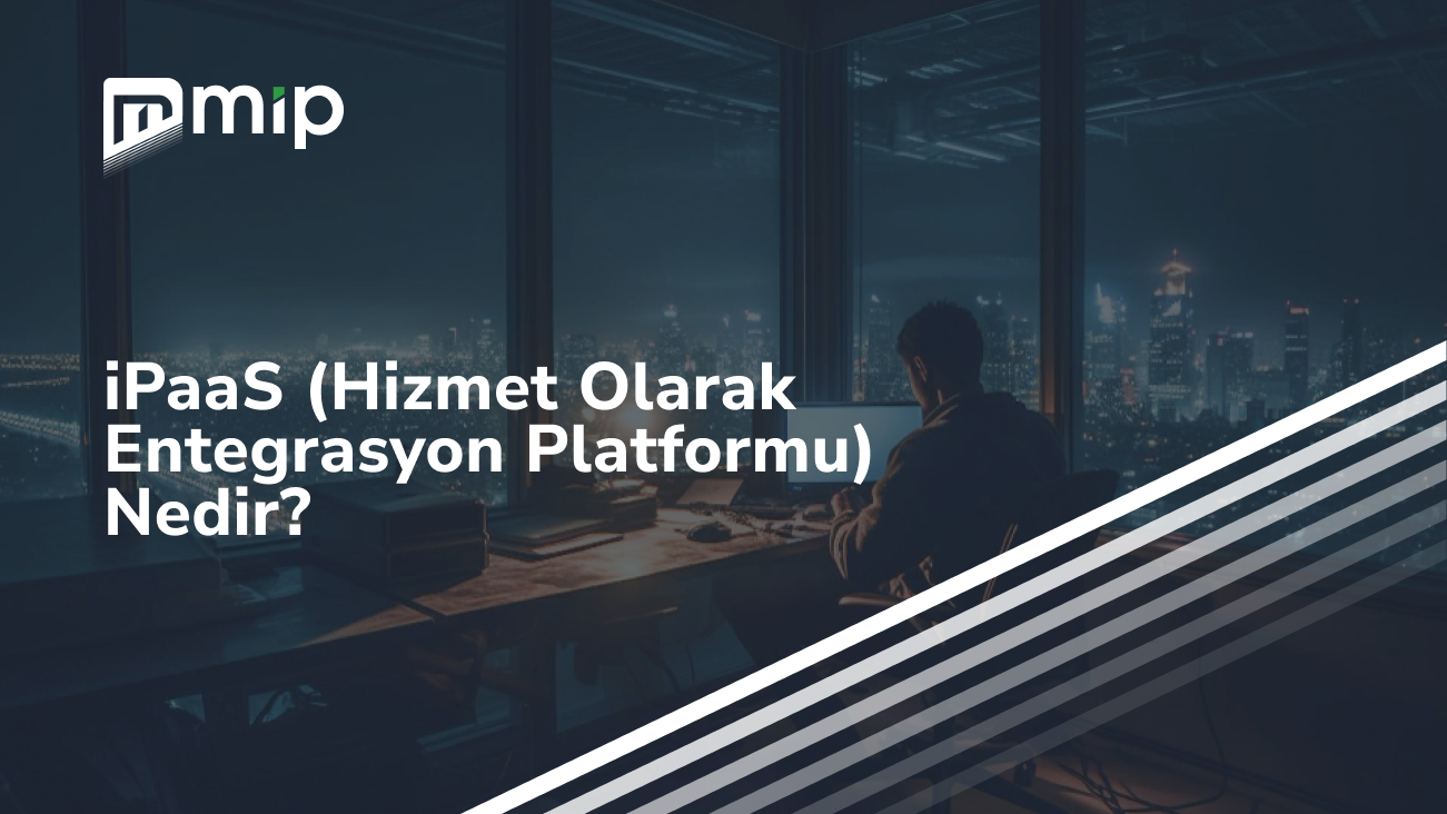 iPaaS (Hizmet Olarak Entegrasyon Platformu) Nedir_