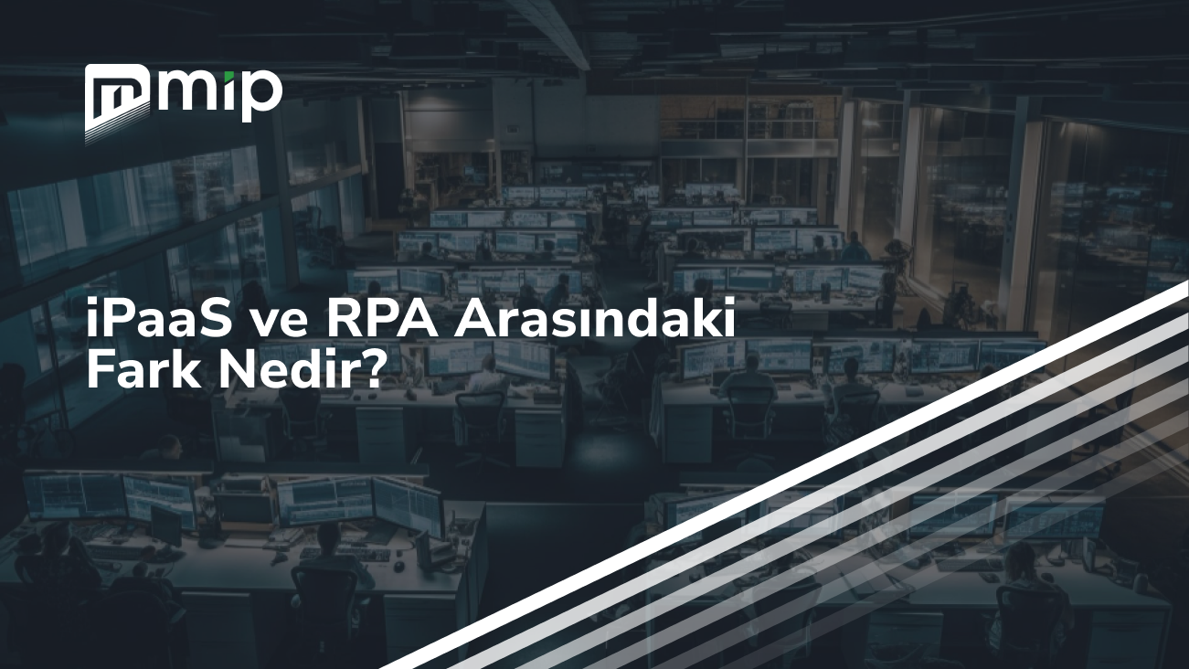iPaaS ve RPA Arasındaki Fark Nedir_