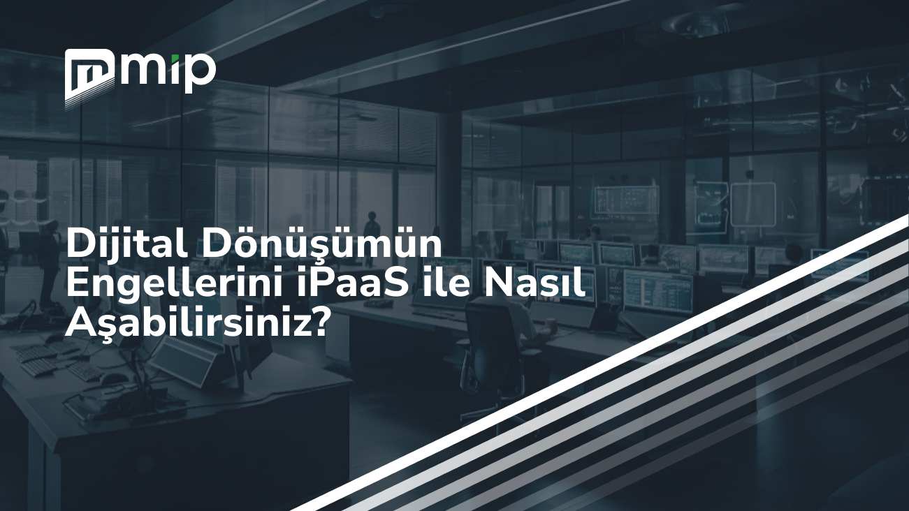 Dijital Dönüşümün Engellerini iPaaS ile Nasıl Aşabilirsiniz_