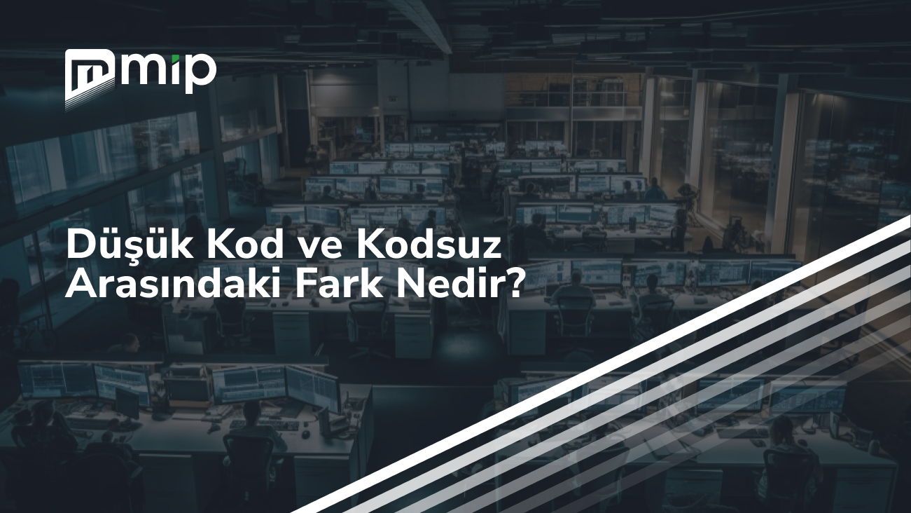 Düşük Kod ve Kodsuz Arasındaki Fark Nedir_