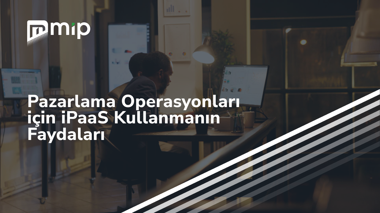 Pazarlama Operasyonları için iPaaS Kullanmanın Faydaları