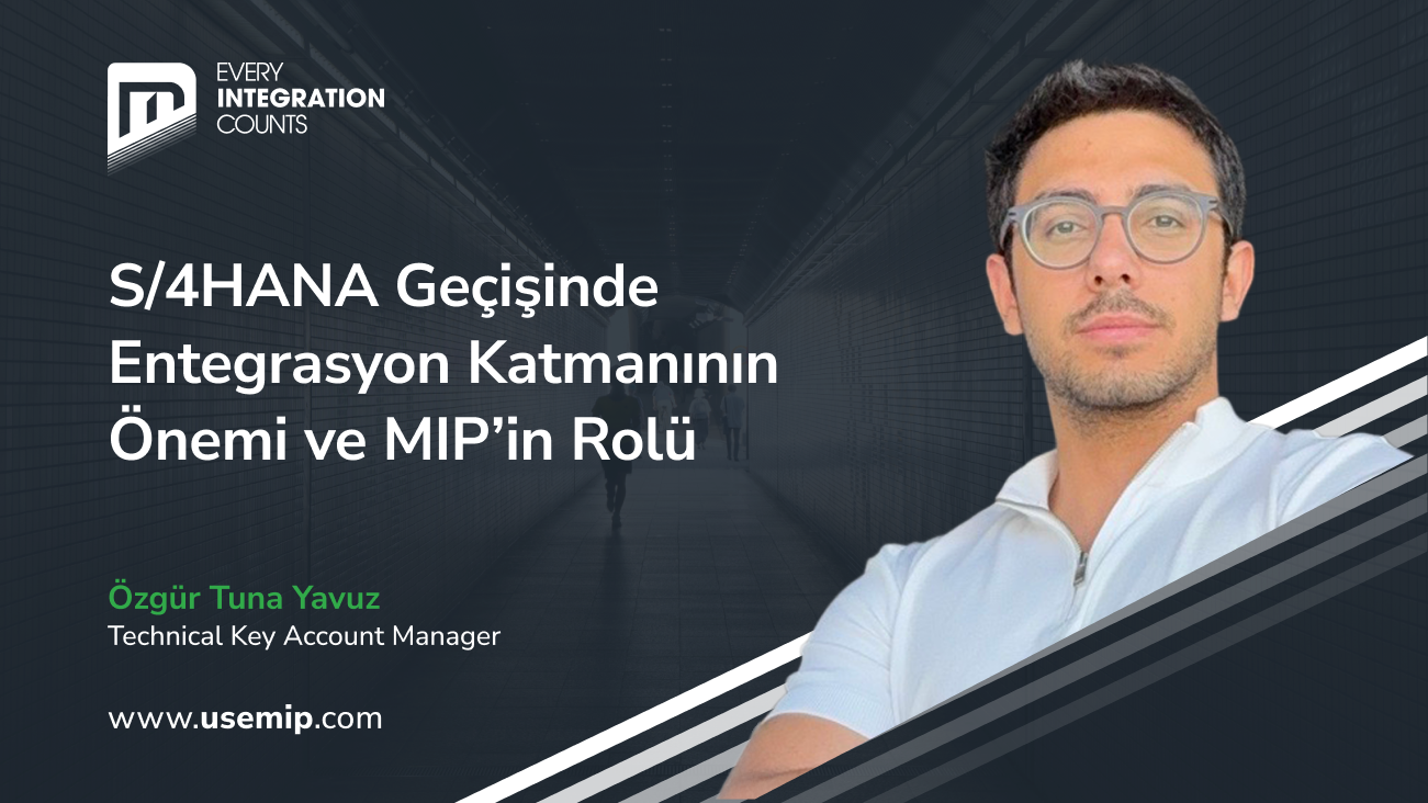 4HANA Geçişinde Entegrasyon Katmanının Önemi ve MIP’in Rolü
